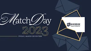 Match Day 2023 - UC Riverside School of Medicine - March 17, 2023