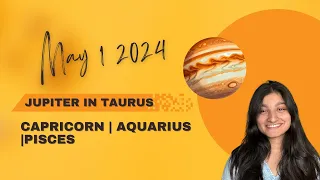 Jupiter Transit 2024 | May 1 2024- May 14th 2025 | Capricorn, Aquarius and Pisces Lagna/ Rashi