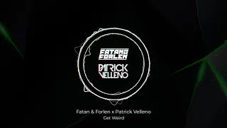 Fatan & Forlen x Patrick Velleno - Get Weird