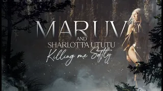 MARUV & SHARLOTTA UTUTU – Killing Me Softly (Official Music Video)