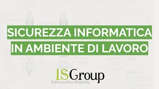 Sicurezza Informatica in un Ambiente di Lavoro con ISGroup: Un Must