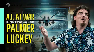 A.I. at WAR! Palmer Luckey and Anduril Industries The Battlefield Evolution