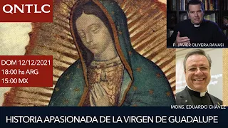 Historia apasionada de la Virgen de Guadalupe. Mons. Eduardo Chávez / P. Javier Olivera Ravasi