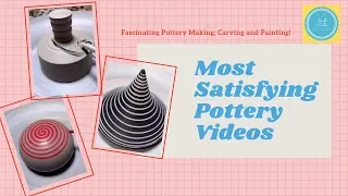 Most Satisfying Pottery Videos 01 | Fascinating Pottery Making, Carving and Painting!
