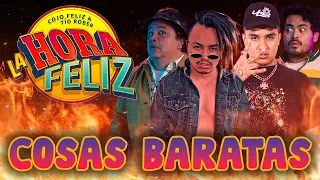 La Hora Feliz: COSAS BARATAS Feat. LALO ELIZARRARÁS "IZTAPARRASTA" y JOSUESY