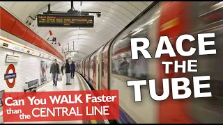 Race The Tube - Can You Walk Faster Than The Central Line?