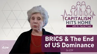 Capitalism Hits Home: BRICS & The End of US Dominance