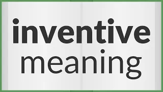 Inventive | meaning of Inventive