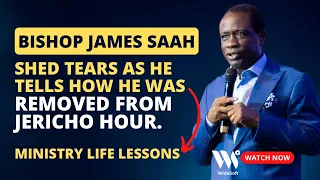 Bishop James Saah shed tears😭 as he tells how he was removed from “Jericho Hour”~Mins. Life Lessons
