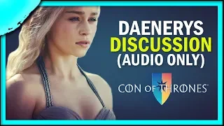 Daenerys Targaryen Discussion from the Con of Thrones 2019 Main Stage (Audio Only)