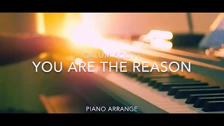 You Are The Reason / Calum Scott (Piano cover)