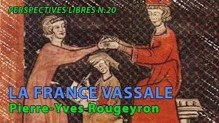 Pierre-Yves Rougeyron : La France vassale (Revue PL#20)