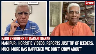Manipur: ‘Horrific Videos, Reports Just Tip of Iceberg, Much More Has Happened We Don't Know About’