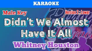 Didn't We Almost Have It All by Whitney Houston (Karaoke : Male Key : Lower Version)