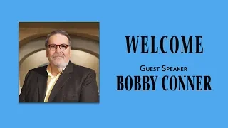 Bobby Conner-Guest Speaker