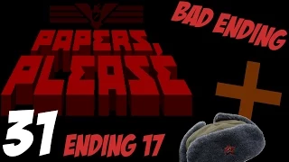 BAD ENDING - Let's Play: Papers, Please - 31 [ENDING 17]