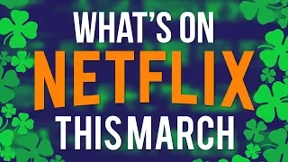 What's Coming To Netflix March 2019 (New Netflix Shows & Movies for this Spring)