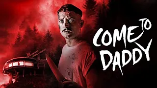 Come to Daddy (Official Movie Film Cinema Theatrical Teaser Trailer) | HD