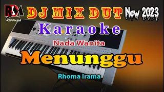 Dj Remix Dut Orgen Tunggal Terbaru 2023 Menunggu - Rhoma Irama || Karaoke Nada Wanita