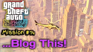 GTA: The Ballad of Gay Tony - Mission #14 - ...Blog This!