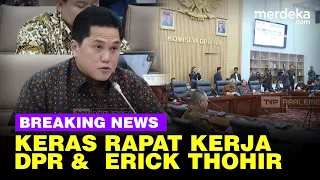 🔴 LIVE - Panas Rapat DPR dan Menteri BUMN Erick Thohir