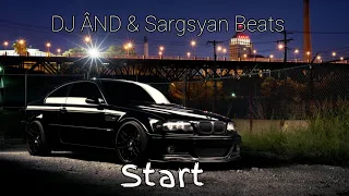 DJ ÂND & Sargsyan Beats - Start