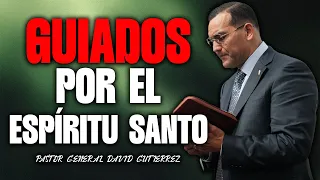 Guiados Por El Espíritu Santo - Pastor General David Gutierrez