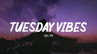 Tuesday Vibes ~ Morning Chill Mix 🍃 English songs chill music mix