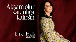 Emel Halis - Akşam Olur Karanlığa Kalırsın