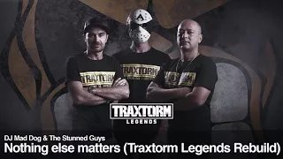 DJ Mad Dog & The Stunned Guys - Nothing else matters (Traxtorm Legends Rebuild) (TL001)