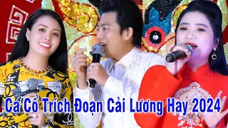 Ca Cổ Trích Đoạn Cải Lương Hội Tụ Nghệ Sỹ Trẻ Hát Hay Võ Ngọc Quyền, Hồ Minh Đương,  Lương Hồng Huệ