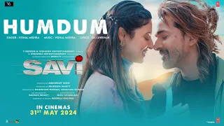 SAVI: Humdum (Song) | Divya Khossla, Harshvardhan Rane, Vishal M, Raj S|Mukesh, Abhinay, Bhushan K