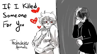 If I Killed Someone For You (TodeDeku ||BNHA|| Animatic)