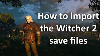 How to import the Witcher 2 save files in The Witcher 3 Next-Gen