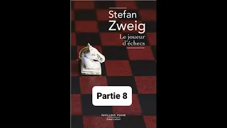 8 - Le Joueur d'échecs - Stefan Zweig - livre audio et explications - partie 8