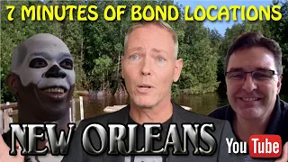 7 MINUTES OF BOND LOCATIONS: New Orleans (episode 10)