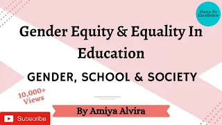 Gender Equality and Equity in Education | Needs | Present Scenario in India | Amiya Alvira