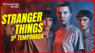 STRANGER THINGS 5 ª TEMPORADA NA NETFLIX: DATA DE ESTREIA PREVISTA, ENREDO E MAIS