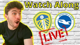 Leeds vs Brighton LIVE! | Watch Along! 🟡🔵