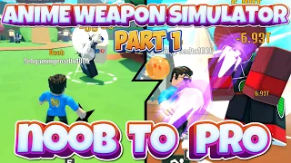 Noob to Pro Series Anime Weapon Simulator part 1