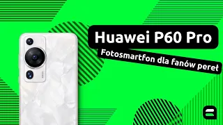 Huawei P60 Pro — fotosmartfon dla fanów pereł | Recenzja