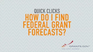 Quick Clicks: How Do I Find Federal Grant Forecasts?