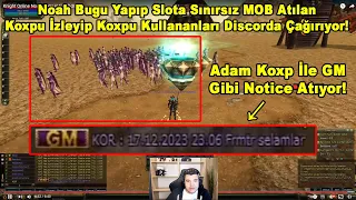 Yahel - Noah Bugu Yapıp Slota Sınırsız MOB Atılan GM Gibi Notice Atılan Koxpu İzliyor! Knight Online