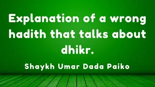 Explanation On A Wrong Hadith That Talks About Dhikr - Ustadh Umar Dada Paiko - dawahnigeria.com