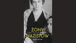 Żony nazistów. Kobiety kochające zbrodniarzy James Wyllie ¦ Audiobook PL Cały ¦ Odcinek 2 ¦