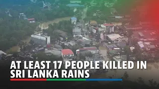 Heavy monsoon rains in Sri Lanka kill at least 17, nearly 160,000 affected | ABS-CBN News