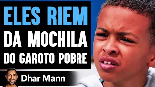 CRIANÇAS RIEM Da Mochila Do Garoto Pobre | Dhar Mann