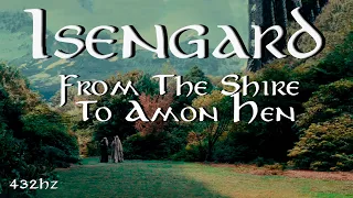 THE LORD OF THE RINGS |  From The Shire To Amon Hen | ISENGARD  | 432Hz