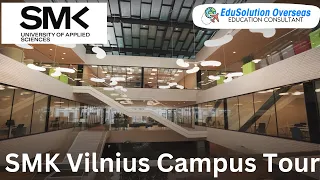 SMK Vilnius Campus Tour | SMK University of Applied Sciences | Study in Lithuania | Schengen Visa