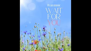 Wait For You Luna Raye ver. (작사/작곡: Ryan Kim)